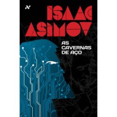 Isaac Asimov - As Cavernas de Aço da editora Aleph