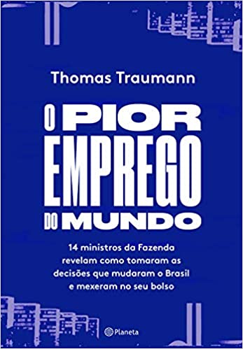 O Pior Emprego do Mundo - Thomas Traumann